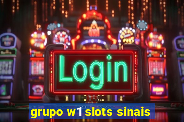 grupo w1 slots sinais